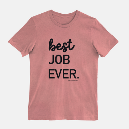 Best Job Ever Tee