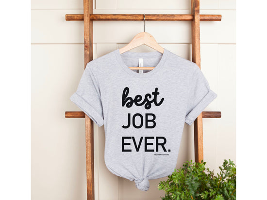 Best Job Ever Tee